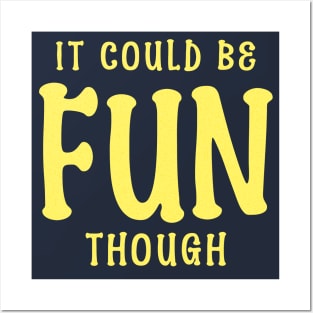 It Could Be Fun Though, Playful Fun Tagline Posters and Art